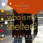 Who Is My Shelter?