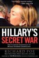 Hillary's Secret War: The Clinton Conspiracy to Muzzle Internet Journalists