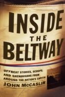 Inside the Beltway: Offbeat Stories, Scoops, and Shenanigans from around the Nation's Capital