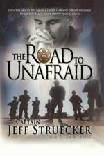 The Road to Unafraid: How the Army's Top Ranger Faced Fear and Found Courage through