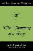 The Trembling of a Leaf (Little Stories of the South Sea Islands)