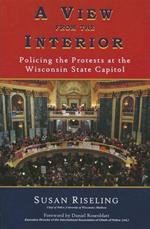 A View from the Interior: Policing the Protests at the Wisconsin State Capitol