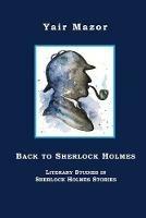 Back to Sherlock Holmes: Literary Studies in Sherlock Holmes Stories