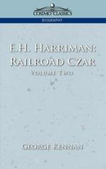 E.H. Harriman: Railroad Czar, Vol. 2