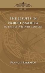 The Jesuits in North America in the Seventeenth Century