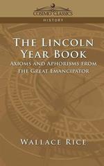 The Lincoln Year Book: Axioms and Aphorisms from the Great Emancipator