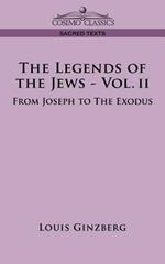 The Legends of the Jews - Vol. II: From Joseph to the Exodus