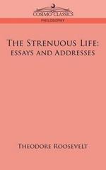 The Strenuous Life: Essays and Addresses