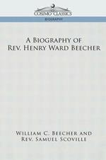 A Biography of REV. Henry Ward Beecher