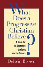 What Does a Progressive Christian Believe?