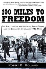 100 Miles to Freedom: The Epic Story of the Rescue of Santo Tomas and the Liberation of Manila: 1943-1945