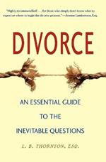 Divorce: An Essential Guide to the Inevitable Questions