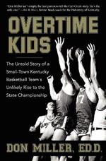 Overtime Kids: The Untold Story of a Small-Town Kentucky Basketball Team's Unlikely Rise to the State Championship