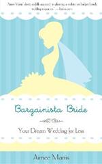 Bargainista Bride: Your Dream Wedding for Less