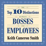 The Top 10 Distinctions Between Bosses and Employees