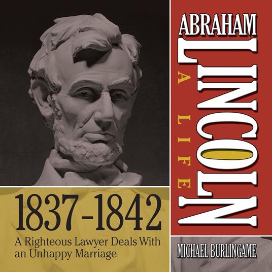 Abraham Lincoln: A Life 1837-1842