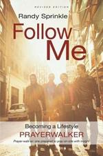 Follow Me: Becoming a Lifestyle Prayerwalker