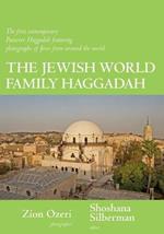 Jewish World Family Haggadah: The First Contemporary Passover Haggadah Featuring Photographs of Jews from Around the World