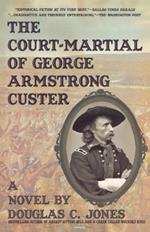 Court-Martial of George Armstrong Custer: A Novel