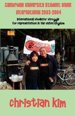 Cambridge University Student Union International 2003-2004: International Students' Struggle for Representation in the United Kingdom