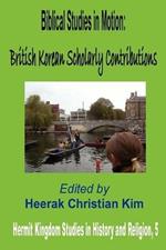 Biblical Studies in Motion: British Korean Scholarly Contributions