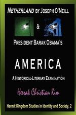 Netherland by Joseph O'Neill & President Barak Obama's AMERICA: A Historical-Literary Examination