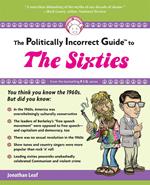 The Politically Incorrect Guide to the Sixties