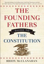 The Founding Fathers Guide to the Constitution