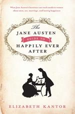 The Jane Austen Guide to Happily Ever After