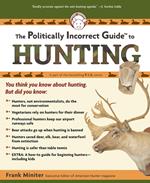 The Politically Incorrect Guide to Hunting