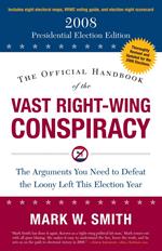 The Official Handbook of the Vast Right-Wing Conspiracy 2008