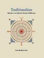 Traditionalism: Religion in the light of the Perennial Philosophy