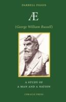 AE (George William Russell): A Study of a Man and a Nation