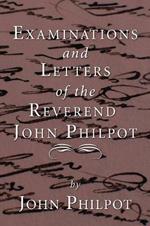 Examinations and Letters of the Rev. John Philpot