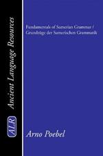 Fundamentals of Sumerian Grammar / Grundzuge Der Sumerischen Grammatik