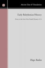 Early Babylonian History: Down to the End of the Fourth Dynasty of Ur