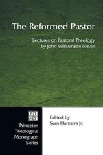 The Reformed Pastor: Lectures on Pastoral Theology