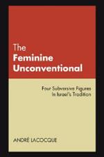 The Feminine Unconventional: Four Subversive Figures in Israel's Tradition