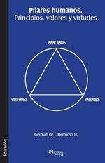 Pilares Humanos. Principios, Valores y Virtudes