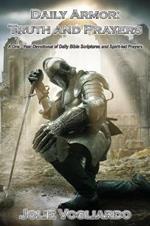 Daily Armor: Truth and Prayers: A One-Year Devotional of Daily Bible Scriptures and Spirit-Led Prayers