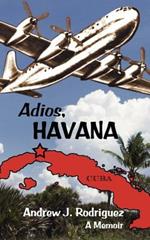 Adios, Havana: A Memoir