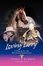 Loving Larry: A Tribute to the Lady Who Named Peptoboonsmal