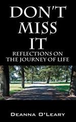 Don't Miss It!: Reflections on the Journey of Life