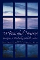 21 Peaceful Nurses: Essays on a Spiritually Guided Practice