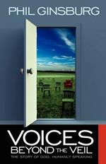 Voices Beyond the Veil: The Story of God, Humanly Speaking