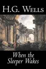 When the Sleeper Wakes by H. G. Wells, Science Fiction, Classics, Literary