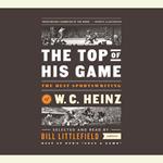 The Top of His Game: The Best Sportswriting of W. C. Heinz