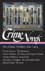 Crime Novels: Five Classic Thrillers 1961-1964 (LOA #370): The Murderers / The Name of the Game Is Death / Dead Calm / The Expendable Man / The Score