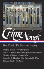 Crime Novels: Five Classic Thrillers 1961-1964 (LOA #370)