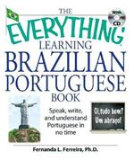 The Everything Learning Brazilian Portuguese Book: Speak, Write, and Understand Basic Portuguese in No Time